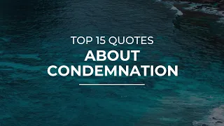 TOP 15 Quotes about Condemnation | Quotes for Photos | Quotes for Pictures