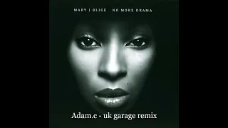 Mary j blige - no more drama - Adam.c - uk garage remix #ukgarage