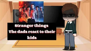 Stranger things☆ The dads react to their kids 1/? ♡