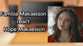 Família Makaelson do passado react Hope Makaelson (parte 1/?){🇧🇷🇺🇲}