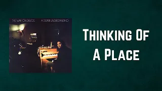 The War On Drugs - Thinking Of A Place (Lyrics)