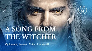 A SONG FROM THE WITCHER(OI Lazare Tyka Ni sa Kazali)