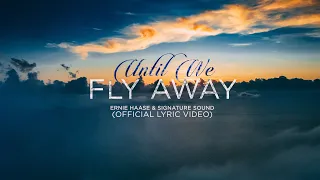 Ernie Haase & Signature Sound – “Until We Fly Away” (Official Lyric Video)