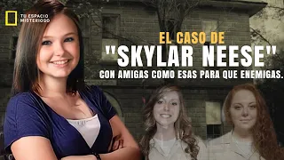 Sus MEJORES AMIGAS le quitaron la vida para ocultar un SECRETO.- Skylar Neese.