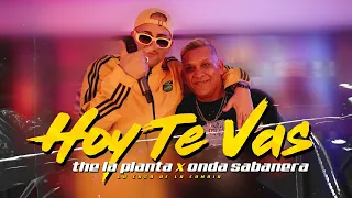 The La Planta , Onda Sabanera - Hoy Te Vas ( Video Oficial )
