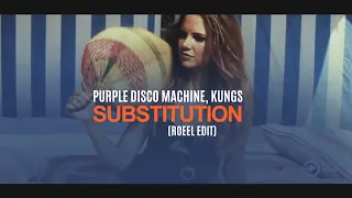 Purple Disco Machine, Kungs - Substitution (Roeel Edit)