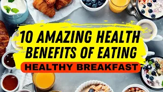 10 amazing benefits of eating a healthy breakfast