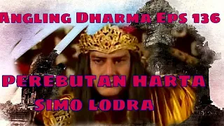 Angling Dharma Episode 136 - PEREBUTAN HARTA SIMO LODRA