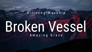 Broken vessel Amazing Grace Hillsong worship Lyrics video