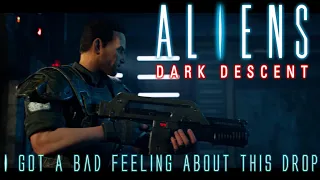 ALIENS Dark Descent - I Got A Bad Feeling About This Drop