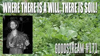 Where There Is a Will, There is Soil! (Goodstream #171)