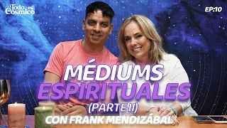 "Médiums espirituales" con Frank Mendizábal  - Todo es Cósmico