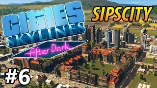 Cities: Skylines - After Dark - Sipscity - PART #6