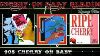 Cherry Oh Baby Riddim 90s [Digital B,Jammys,PenthouseTechniques,Top Rank,Barry Oh] mix by djeasy