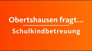 Obertshausen fragt - Schulkindbetreuung