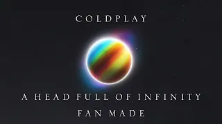 Coldplay - A Head Full of Infinity (Fan Made)