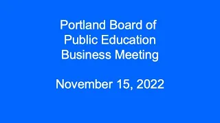 Portland Board of Public Education Business Meeting November 15, 2022
