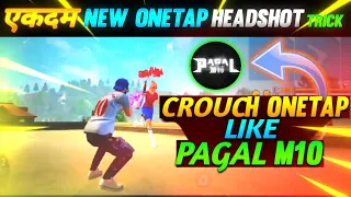 M1887 NEW CROUCH ONETAP HEADSHOT TRICK. @PagalM10 'S SECRET HEADSHOT TRICK ✌️