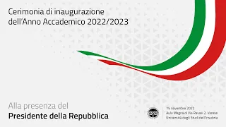 Inaugurazione dell'Anno Accademico 2022/2023 alla presenza del Presidente della Repubblica