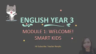 ENGLISH YEAR 3 MODULE 1: WELCOME! - SMART KIDS