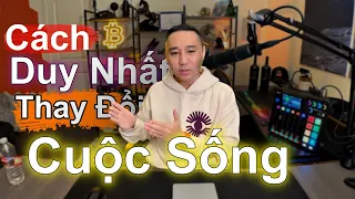 Chúng Ta Chỉ Có 1 Cách DUY NHẤT Để Thay Đổi Vị Thế Hiện Tại.