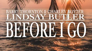 Before I Go - Written By Shaza Leigh & Performed By Lindsay Butler, Barry Thornton & Charley Boyter