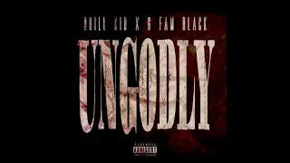 G FAM BLACK - UNGODLY Prod. By Drill Kid