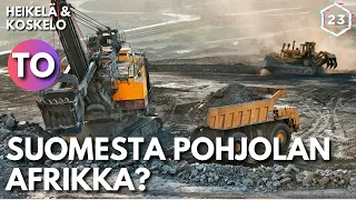 EU:n kaivosasetus - Suomesta pohjolan Afrikka? | Heikelä & Koskelo 23 minuuttia | 731