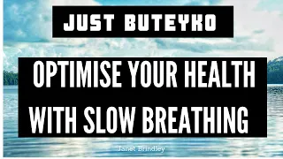 Slow breathing incorporating Buteyko principles to optimise your health, reduce pain and feel calm.