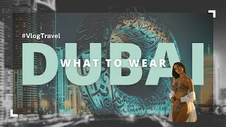 What to wear in Dubai