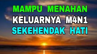 Fadhilah Bismillah - Mampu Menahan Keluarnya M4N1 - Sekehendak Hati