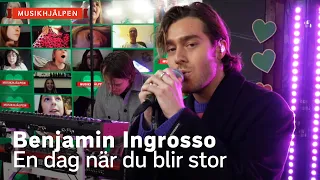 Benjamin Ingrosso - En dag när du blir stor / Musikhjälpen 2021