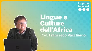 La prima lezione di Lingue e Culture dell'Africa - Francesco Vacchiano