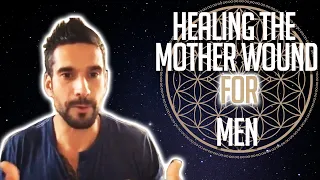 Healing the Mother Wound For Men