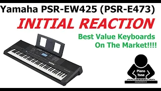 Yamaha PSR-EW425 Initial Reaction (& PSR-E473)