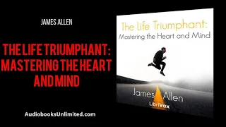 The Life Triumphant: Mastering the Heart and Mind Audiobook