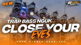 DJ TRAP CLOSE YOUR EYES || BASS NGUK || COCOK BUAT CEK SOUND || FROM DJ FIRMAN FEBRIANZ
