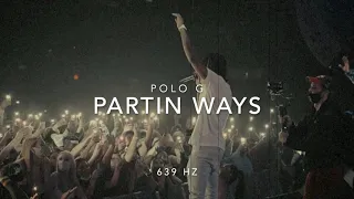 Polo G - Partin Ways [639 Hz Heal Interpersonal Relationships]