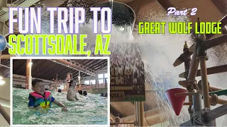 Fun Trip to Scottsdale, Arizona | Part 2 | Great Wolf Lodge | Indoor Water Park and Resort