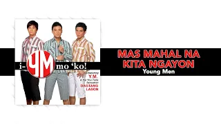 Young Men - Mas Mahal Na Kita Ngayon (Official Audio)