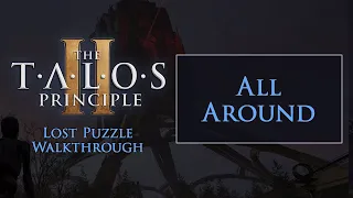 The Talos Principle 2 "All Around" Lost Puzzle Walkthrough