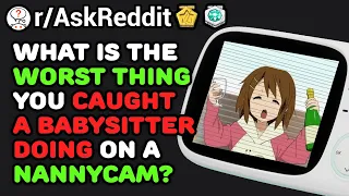 Babysitters Caught On Nannycams (/r/AskReddit) Reddit Stories