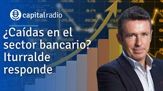 ¿Caídas en el sector bancario? Iturralde responde