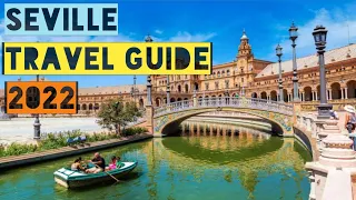 SEVILLE TRAVEL GUIDE 2022 - BEST PLACES TO VISIT IN SEVILLE SPAIN IN 2022