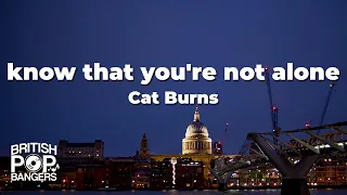 Cat Burns - know that you're not alone (Lyrics)