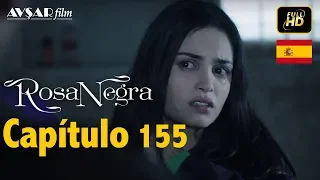 Rosa Negra - Capítulo 155 (HD) En Español