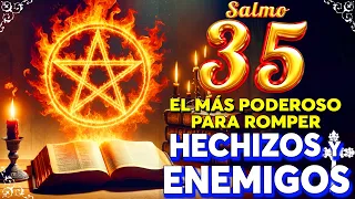 🕯️SALMO 35,ORACIÓN PODEROSO PARA ROMPER HECHIZOS, MALDICIONES,BRUJERIAS,ENVIDIAS,PROTECCIÓN,ENEMIGOS