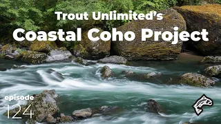 California’s North Coast Coho Project - Anna Halligan, TU