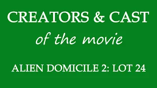 Alien Domicile 2- Lot 24 (2018) Movie Information Cast and Creators