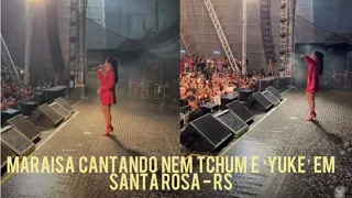 Maraisa cantando Nem Tchum e 'YUKE' em Santa Rosa - RS no dia 28 de dezembro de 2021